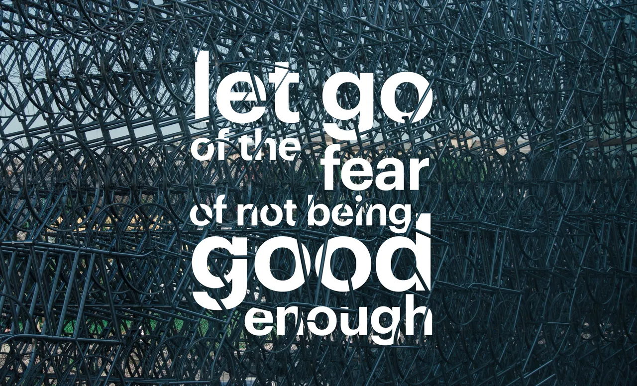 Photo and text: “let go of the fear of not being good enough”